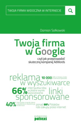 Twoja firma w google czyli jak przeprowadzić skuteczną kampanię adwords