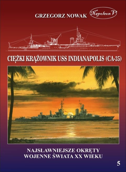 Amerykański ciężki krążownik USS Indianapolis CA-35 najsławniejsze okręty wojenne świata XX wieku