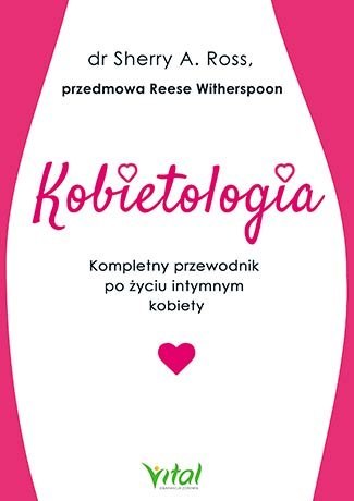 Kobietologia kompletny przewodnik po życiu intymnym kobiety