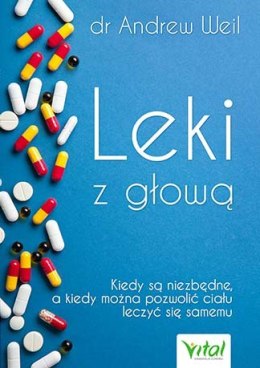 Leki z głową kiedy są niezbędne a kiedy można pozwolić ciału leczyć się samemu