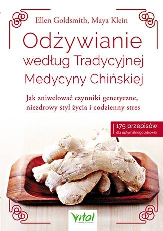 Odżywianie według tradycyjnej medycyny chińskiej jak zniwelować czynniki genetyczne niezdrowy styl życia i codzienny stres