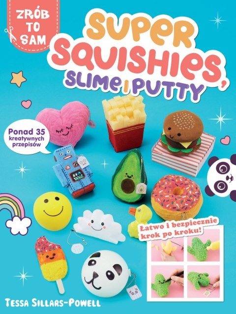 Super squishes slime i putty ponad 35 kreatywnych przepisów