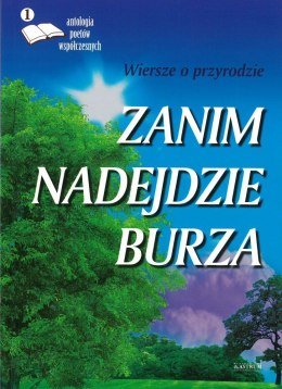 Zanim nadejdzie burza wiersze o przyrodzie antologia poetów współczesnych