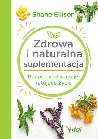 Zdrowa i naturalna suplementacja bezpieczne kuracje ratujące życie