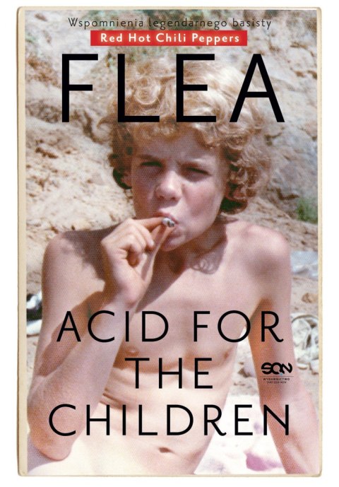 Flea acid for the children wspomnienia legendarnego basisty red hot chili peppers