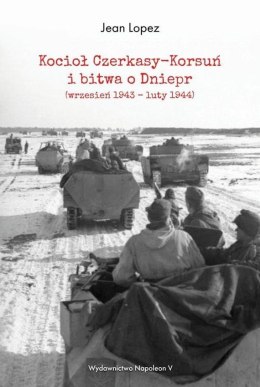 Kocioł Czerkasy-Korsuń i bitwa o Dniepr. Wrzesień 1943-luty 1944