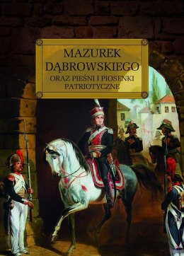 Mazurek Dąbrowskiego oraz pieśni i piosenki patriotyczne. Lektura z opracowaniem