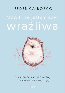 Mówili mi że jestem zbyt wrażliwa