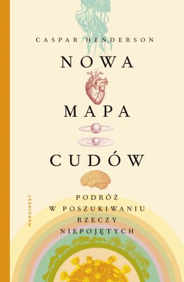 Nowa mapa cudów podróż w poszukiwaniu rzeczy niepojętych