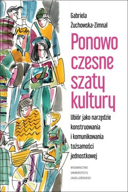 Ponowoczesne szaty kultury ubiór jako narzędzie konstruowania i komunikowania tożsamości jednostkowej