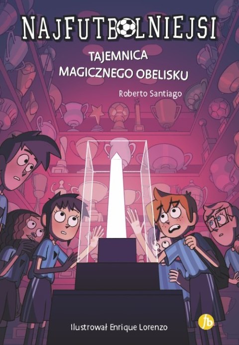 Tajemnica magicznego obelisku. Najfutbolniejsi