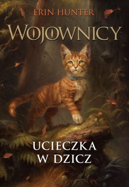 Ucieczka w dzicz. Wojownicy wyd. ilustrowane