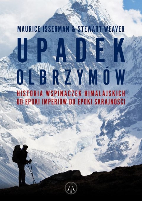 Upadek olbrzymów historia wspinaczek himalajskich od epoki imperiów do epoki skrajności