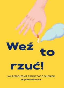 Weź to rzuć jak bezboleśnie skończyć z paleniem