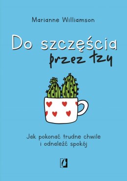 Do szczęścia przez łzy jak pokonać trudne chwile i odnaleźć spokój