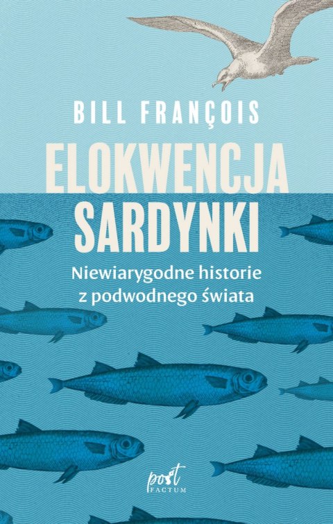 Elokwencja sardynki. Niewiarygodne historie z podwodnego świata