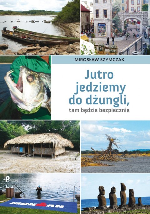 Jutro jedziemy do dżungli tam będzie bezpiecznie