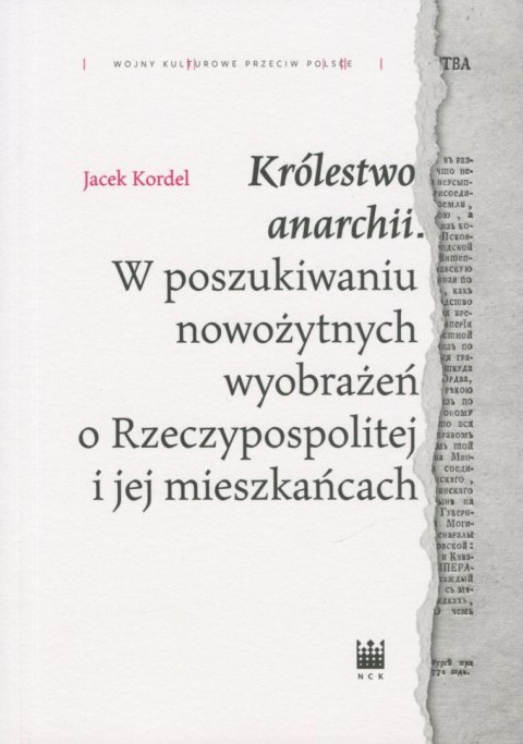 Królestwo anarchii. W poszukiwaniu nowożytnych wyobrażeń o Rzeczypospolitej i jej mieszkańcach