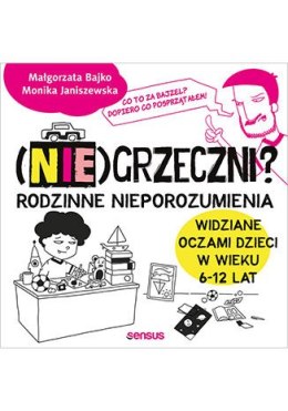 Niegrzeczni rodzinne nieporozumienia widziane oczami dzieci w wieku 6 -12 lat