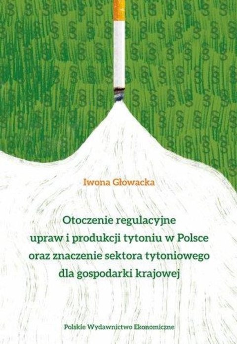 Otoczenie regulacyjne upraw i produkcji tytoniu w Polsce oraz znaczenie sektora tytoniowego dla gospodarki krajowej