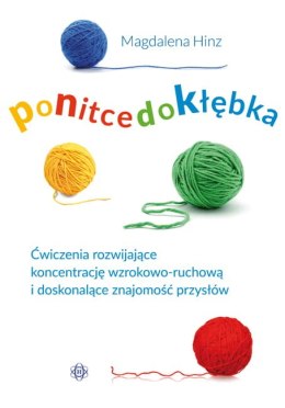 Po nitce do kłębka ćwiczenia rozwijające koncentrację wzrokowo-ruchową i doskonalące znajomość przysłów