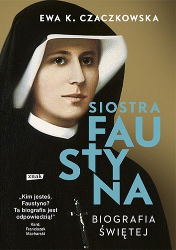 Siostra Faustyna biografia świętej