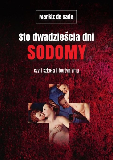 Sto dwadzieścia dni Sodomy czyli szkoła libertynizmu