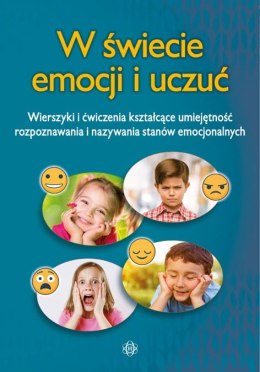 W świecie emocji i uczuć wierszyki i ćwiczenia kształcące umiejętność rozpoznawania i nazywania stanów emocjonalnych