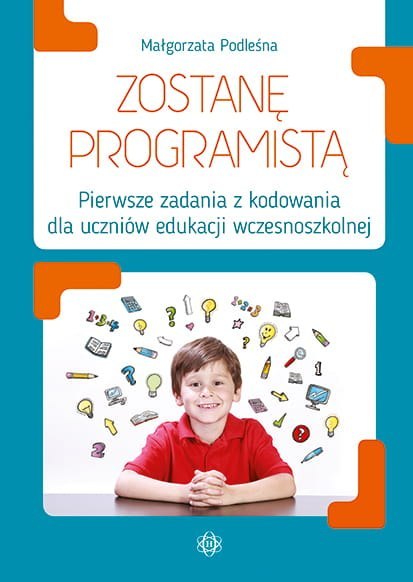 Zostanę programistą pierwsze zadania z kodowania dla uczniów edukacji wczesnoszkolnej