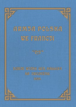 Armja Polska we Francji. Dzieje wojsk generała Hallera na Obczyźnie