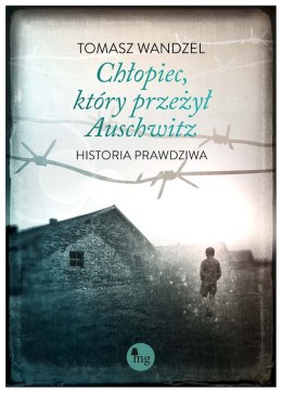 Chłopiec, który przeżył Auschwitz. Historia prawdziwa