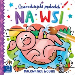 Czarodziejski pędzelek. Na wsi. Malowanka wodna