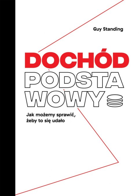 Dochód podstawowy. Jak możemy sprawić, żeby to się udało