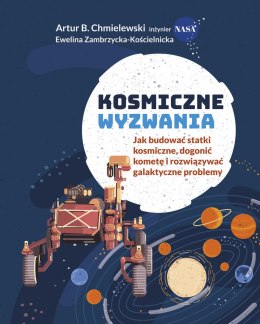 Kosmiczne wyzwania. Jak budować statki kosmiczne, dogonić kometę i rozwiązywać galaktyczne problemy