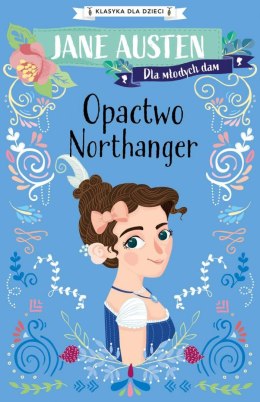 Opactwo Northanger. Klasyka dla dzieci. Jane Austen