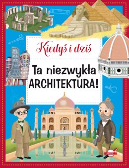 Ta niezwykła architektura! Kiedyś i dziś