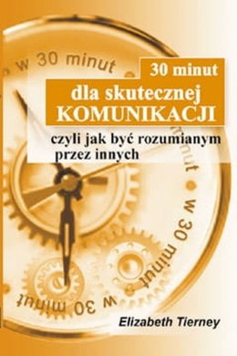 30 minut dla skutecznej komunikacji czyli jak być rozumianym przez innych