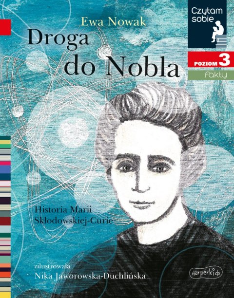 Droga do Nobla. O Marii Skłodowskiej-Curie. Czytam sobie. Poziom 3