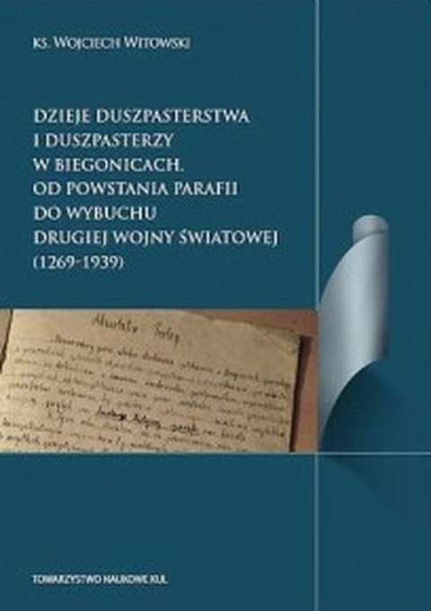 Dzieje duszpasterstwa i duszpasterzy w Biegonicach. Od powstania parafii do wybuchu drugiej wojny światowej (1269-1939)