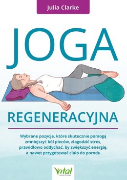 Joga regeneracyjna. Wybrane pozycje, które skutecznie pomogą zmniejszyć ból pleców, złagodzić stres, prawidłowo oddychać, by zwi