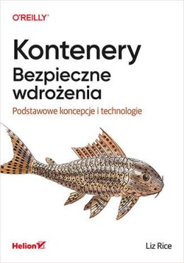 Kontenery. Bezpieczne wdrożenia. Podstawowe koncepcje i technologie