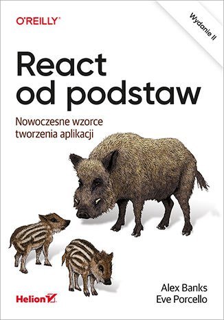 React od podstaw. Nowoczesne wzorce tworzenia aplikacji wyd. 2