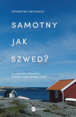 Samotny jak Szwed?. O ludziach Północy, którzy lubią bywać sami