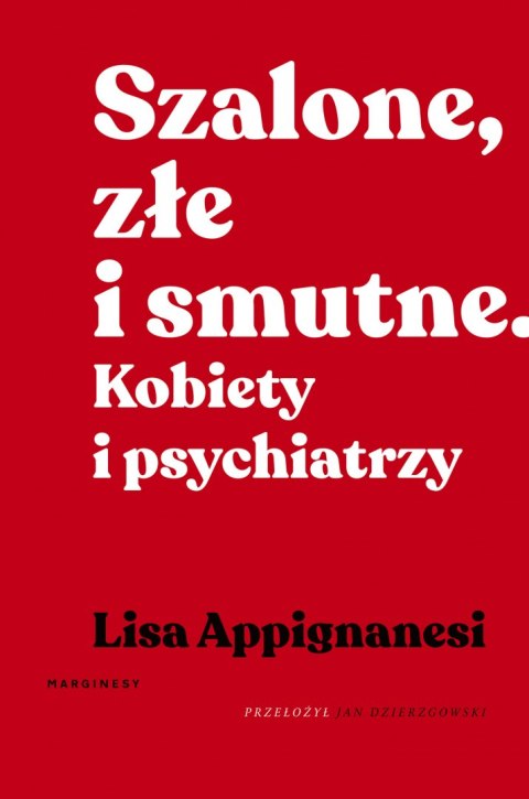 Szalone, złe i smutne. Kobiety i psychiatrzy