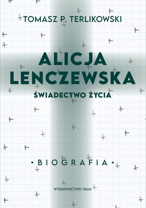 Alicja Lenczewska. Świadectwo życia