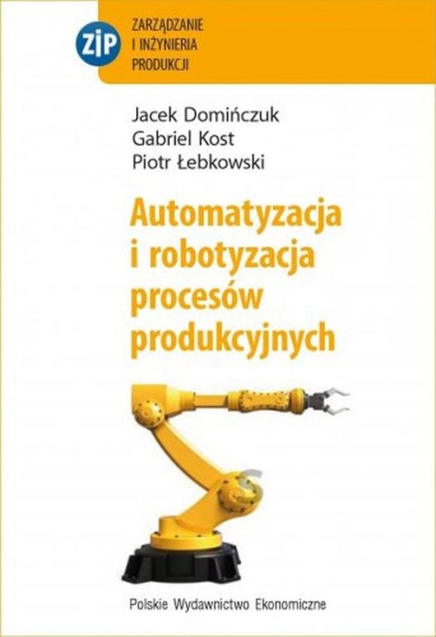 Automatyzacja i robotyzacja procesów produkcyjnych wyd. 2