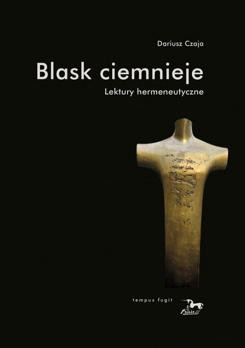 Blask ciemnieje. Lektury hermeneutyczne