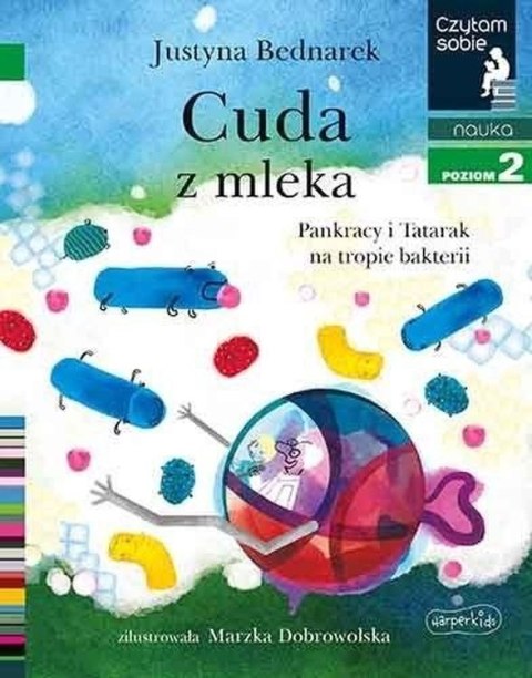 Cuda z mleka. Pankracy i Tatarak na tropie bakterii. Czytam sobie. Poziom 2