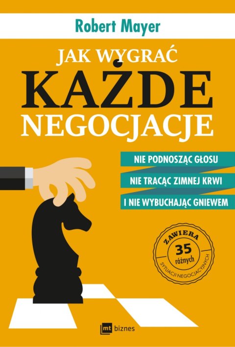 Jak wygrać każde negocjacje nie podnosząc głosu nie tracąc zimnej krwi i nie wybuchając gniewem