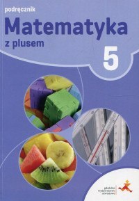 Matematyka z plusem podręcznik dla klasy 5 szkoła podstawowa